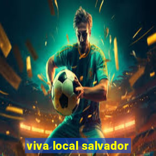 viva local salvador